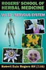 Rogers' School of Herbal Medicine Volume Ten: Nervous System - Robert Dale Rogers Rh - 9781500740986