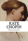 Kate Chopin, Collection - Kate Chopin - 9781500770211