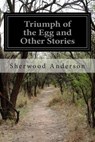 Triumph of the Egg and Other Stories - Sherwood Anderson - 9781500895181