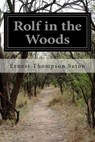 Rolf in the Woods - SETON,  Ernest Thompson - 9781500895631
