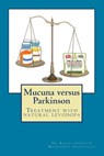 Mucuna versus Parkinson. Treatment with natural levodopa - Rafael Gonzalez Maldonado - 9781500938116