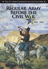 The Regular Army Before the Civil War 1845 - 1860 - Center of Military History United States - 9781500983949