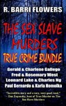 The Sex Slave Murders True Crime Bundle - R. Barri Flowers - 9781501009037