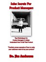 Sales Secrets For Product Managers: Tips & Techniques For Product Managers To Better Understand How To Sell Their Product - Jim Anderson - 9781501054846