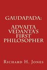 Gaudapada: Advaita Vedanta's First Philosopher - Richard H. Jones - 9781501066191