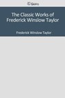 The Classic Works of Frederick Winslow Taylor - TAYLOR,  Frederick Winslow - 9781501082412
