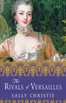 The Rivals of Versailles - Sally Christie - 9781501102998