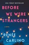 Before We Were Strangers - Renée Carlino - 9781501105777