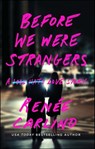 Before We Were Strangers - Renée Carlino - 9781501105784