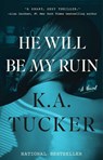 He Will Be My Ruin - K.A. Tucker - 9781501112089