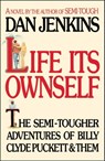 LIFE ITS OWN SELF - Dan Jenkins - 9781501122026