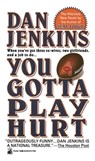 YOU GOTTA PLAY HURT - Dan Jenkins - 9781501122033