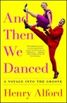 And Then We Danced - Henry Alford - 9781501122262