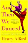 And Then We Danced - Henry Alford - 9781501122279