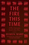 The Fire This Time - Jesmyn Ward - 9781501126345