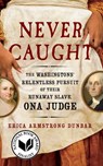 Never Caught - Erica Armstrong Dunbar - 9781501126413