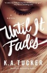 Until It Fades - K.A. Tucker - 9781501133381