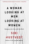 A Woman Looking at Men Looking at Women - Siri Hustvedt - 9781501141102
