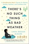 There's No Such Thing as Bad Weather - Linda Åkeson McGurk - 9781501143649