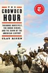The Crowded Hour - Clay Risen - 9781501144011