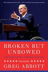 Broken But Unbowed - Greg Abbott - 9781501144943