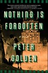 Nothing Is Forgotten - Peter Golden - 9781501146824