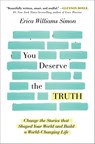 You Deserve the Truth - Erica Williams Simon - 9781501163272