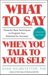 What to Say When You Talk to Your Self - Shad Helmstetter - 9781501171994