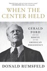 When the Center Held - Donald Rumsfeld - 9781501172946