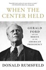 When the Center Held - Donald Rumsfeld - 9781501172953