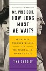 Mr. President, How Long Must We Wait? - Tina Cassidy - 9781501177781