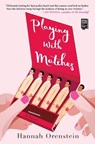 Playing with Matches - Hannah Orenstein - 9781501178481