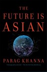 The Future Is Asian - Parag Khanna - 9781501196270