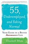 55, Underemployed, and Faking Normal - Elizabeth White - 9781501196843