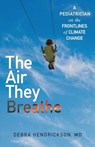 The Air They Breathe - Debra Hendrickson - 9781501197130