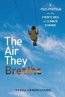 The Air They Breathe - Debra Hendrickson - 9781501197154