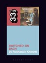 Wendy Carlos's Switched-On Bach - Roshanak (Associate Professor Kheshti - 9781501320286