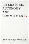 Literature, Autonomy and Commitment - DR AUKJE (UNIVERSITY OF AMSTERDAM,  the Netherlands) van Rooden - 9781501373800