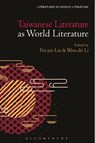 Taiwanese Literature as World Literature - PROFESSOR OR DR. PEI-YIN (UNIVERSITY OF HONG KONG,  Hong Kong) Lin ; Wen-chi (University of Edinburgh, UK) Li - 9781501381348