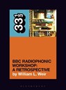 BBC Radiophonic Workshop's BBC Radiophonic Workshop - A Retrospective - William L. (Freelance writer Weir - 9781501389153