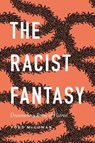 The Racist Fantasy - Professor Todd (Professor McGowan - 9781501392801