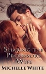 Sharing The Professor’s Wife (Playing the Game) - Michelle White - 9781501423475