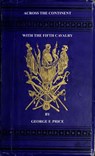 Across The Continent with the Fifth Cavalry - George F. Price - 9781501489976