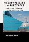 The Geopolitics of Spectacle - Natalie Koch - 9781501720918