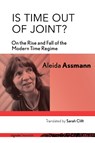 Is Time Out of Joint? - Aleida Assmann - 9781501742439