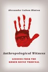 Anthropological Witness - Alexander Laban Hinton - 9781501765698