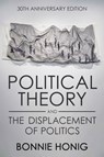 Political Theory and the Displacement of Politics - Bonnie Honig - 9781501768446