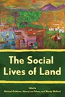 The Social Lives of Land - Michael Goldman ; Nancy Lee Peluso ; Wendy Wolford - 9781501771248