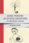 Lyric Poetry As State Criticism in Modern Japan - Marianne Tarcov - 9781501786020