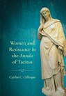 Women and Resistance in the "Annals" of Tacitus - Caitlin C. Gillespie - 9781501786150